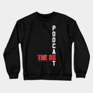 PODCAST THE BS Crewneck Sweatshirt